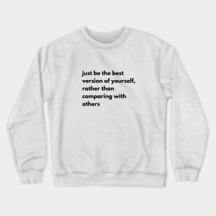 be the best version of yourself Crewneck Sweatshirt